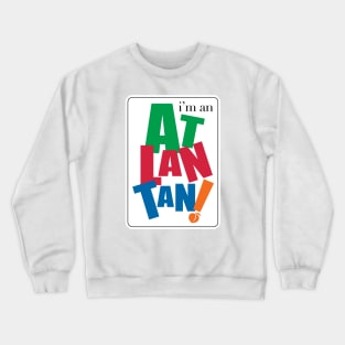 I'm an Atlantan Crewneck Sweatshirt